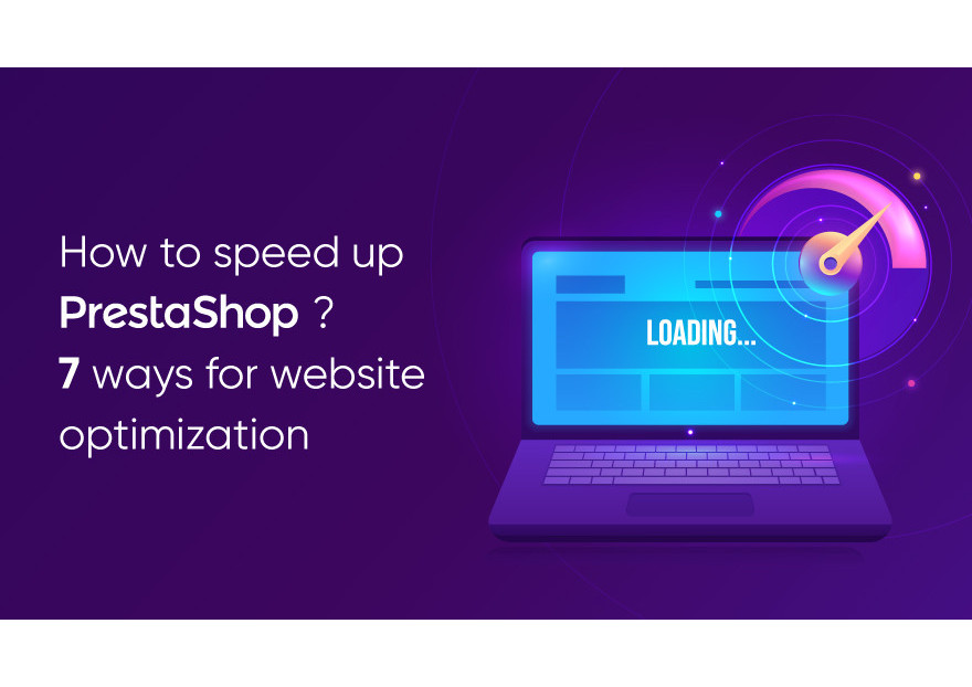 How to speed up PrestaShop? 7 ways for website optimization